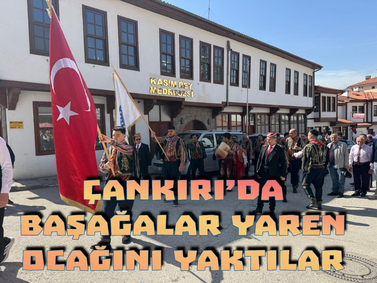ÇANKIRI’DA BAŞAĞALAR YAREN OCAĞINI YAKTILAR
