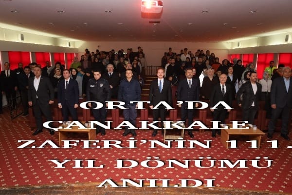 ORTA’DA ÇANAKKALE ZAFERİ’NİN 111. YIL DÖNÜMÜ ANILDI