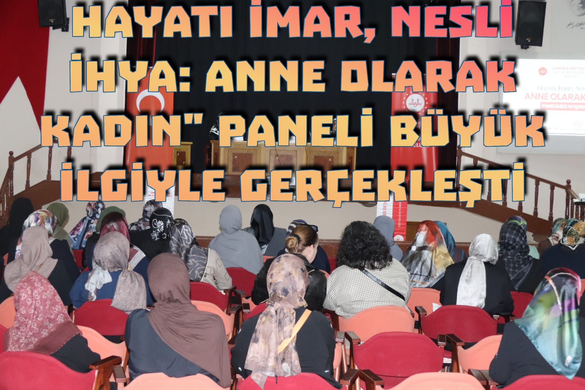 HAYATI İMAR, NESLİ İHYA: ANNE OLARAK KADIN” PANELİ BÜYÜK İLGİYLE GERÇEKLEŞTİ