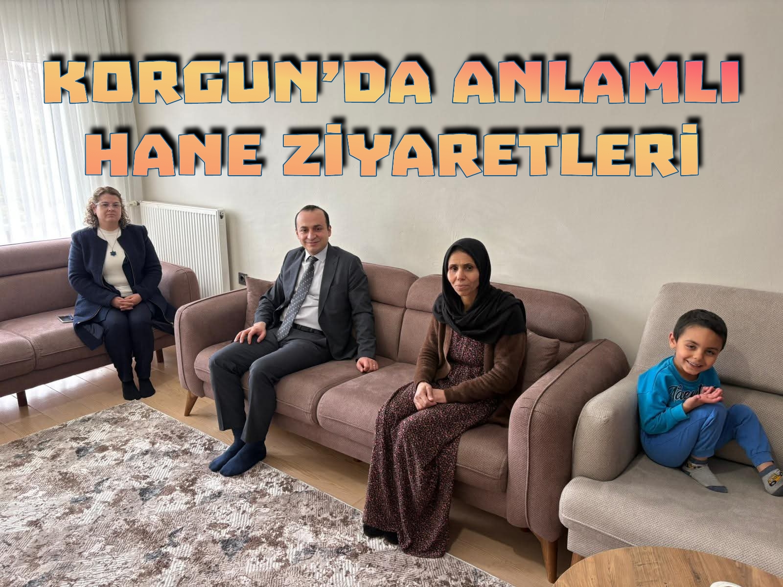 KORGUN’DA ANLAMLI HANE ZİYARETLERİ