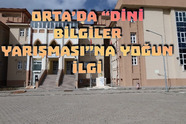 ORTA’DA “DİNİ BİLGİLER YARIŞMASI”NA YOĞUN İLGİ