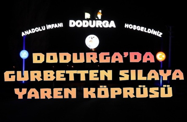 DODURGA’DA GURBETTEN SILAYA YAREN KÖPRÜSÜ